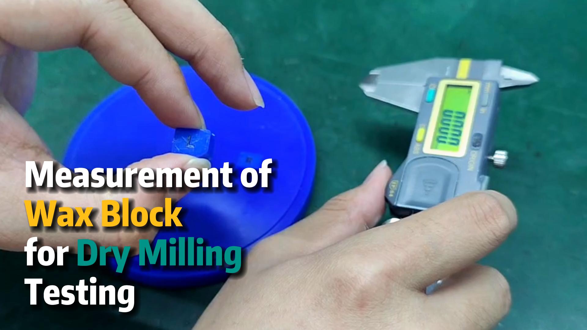 Wax Block Measurement for Dry Milling